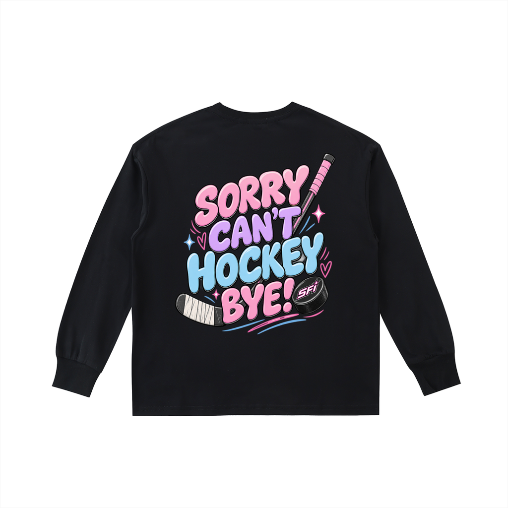 Girls Sorry Cant Hockey Bye Long-Sleeve Tee
