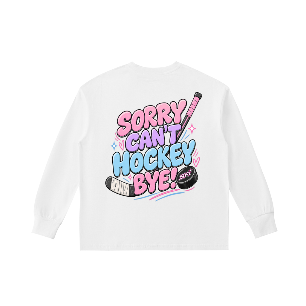 Girls Sorry Cant Hockey Bye Long-Sleeve Tee