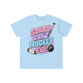 Girls Sorry Can't Hockey Bye T-shirt