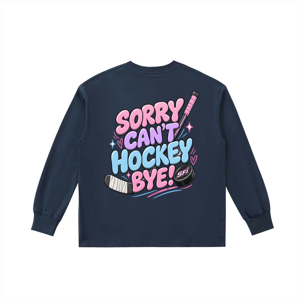 Girls Sorry Cant Hockey Bye Long-Sleeve Tee